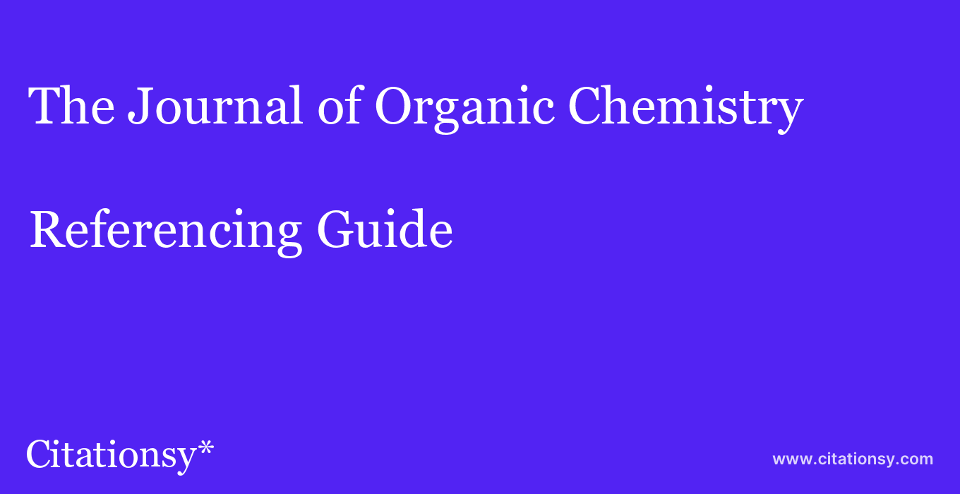 cite The Journal of Organic Chemistry  — Referencing Guide